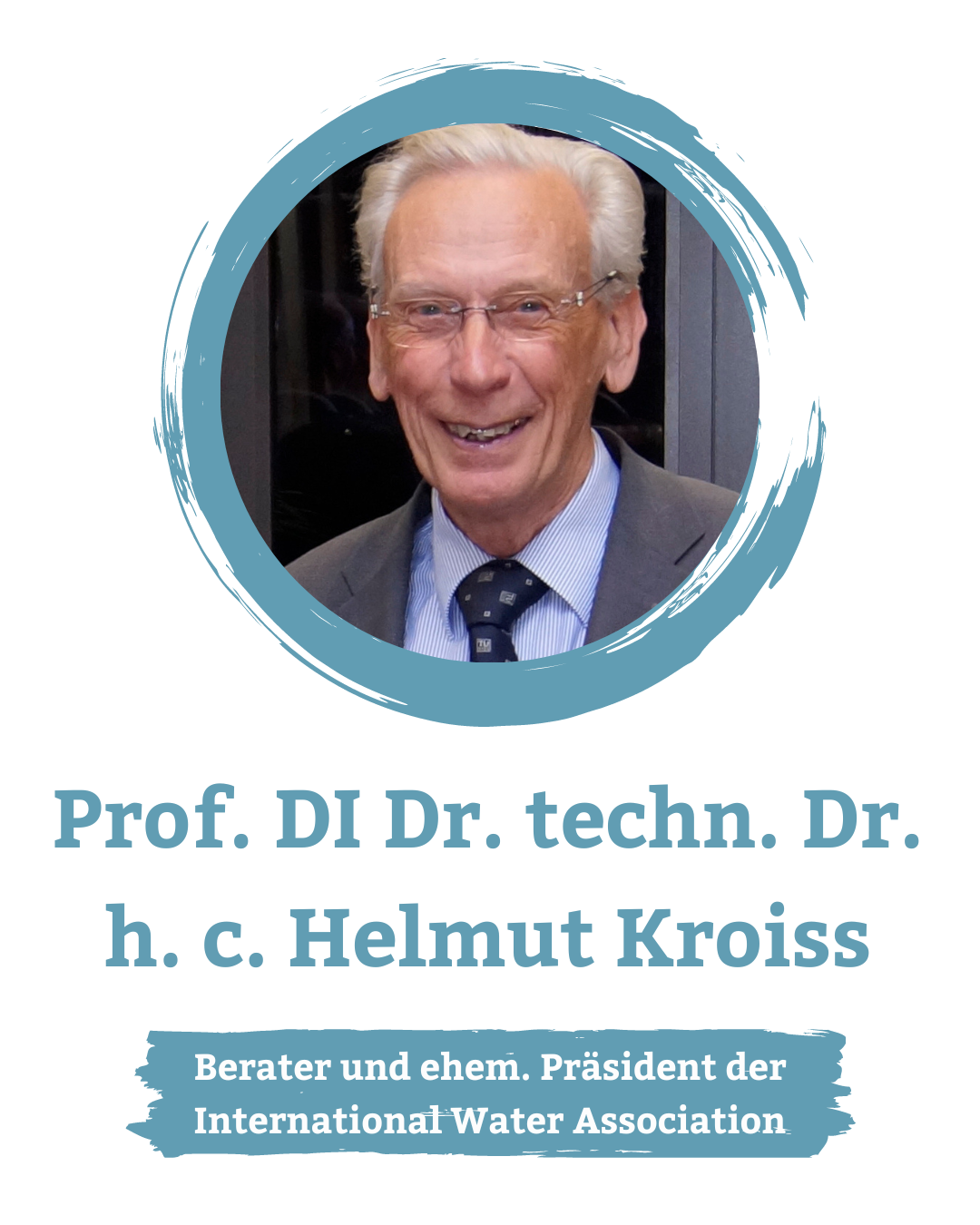 Em. O. Univ. Prof. DI. Dr. techn. Dr. h. c. Helmut Kroiss